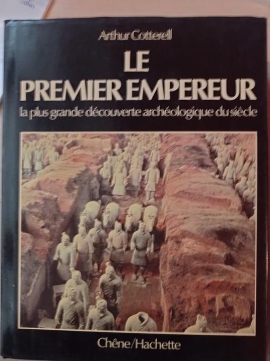 Le premier Empereur -La plus grande découverte archéologique du siècle - Arthur Cotterell - copertina
