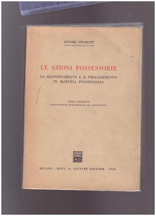 Le azioni possessorie La responsabilità e il procedimento in materia possessoria - Ettore Protettì - copertina