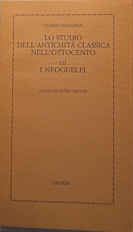 Lo studio dell'antichità classica nell'Ottocento. Vol. III I Neoguelfi - Piero Treves - copertina