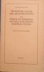 Prosatori latini del quattrocento. Volume VII Ermolao Barbaro, Angelo Poliziano, Marsilio Ficino