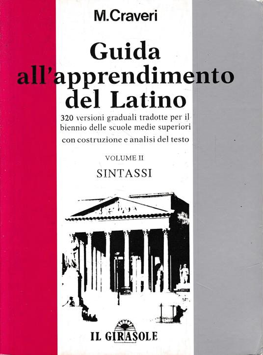 Guida all'apprendimento del latino. 320 versioni graduali per il biennio. Sintassi (Vol. 2) - Marcello Craveri - copertina