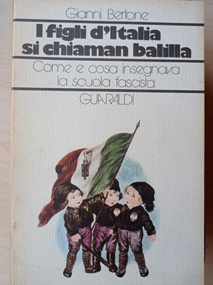I figli d'Italia si chiaman balilla - Gianni Bertone - copertina