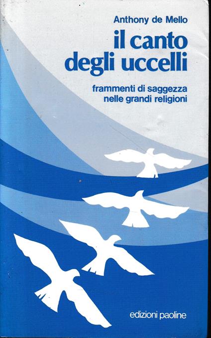 Il canto degli uccelli. Frammenti di saggezza nelle grandi religioni - Anthony De Mello - copertina