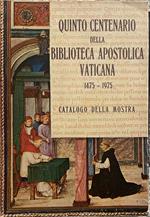 Quinto centenario della biblioteca apostolica Vaticana 1475-1975. Catalogo della mostra