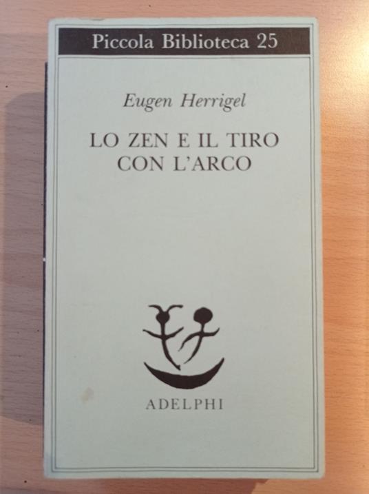 Lo zen e il tiro con l'arco - Eugen Herrigel - Libro Usato - Adelphi 
