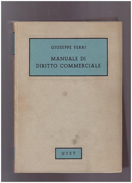 Manuale di Diritto Commerciale - Giuseppe Ferri - copertina