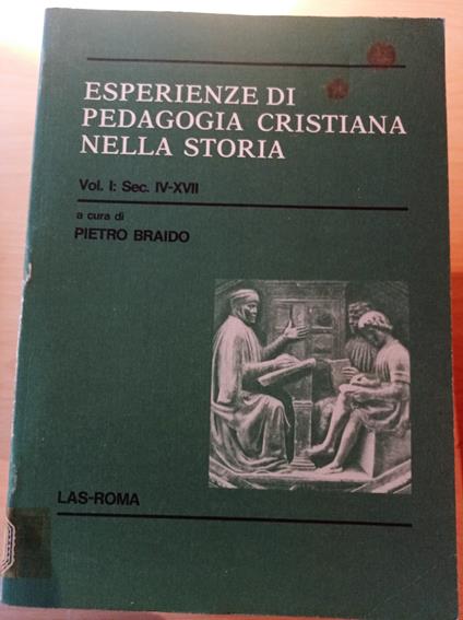 Esperienze di pedagogia cristiana nella storia Vol. 1 - Pietro Braido - copertina
