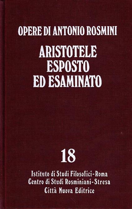 Opere. Aristotele esposto ed esaminato (Vol. 18) - Antonio Rosmini - copertina