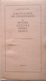 Scritti d'arte del Cinquecento. Pittura, scultura, poesia, musica (Vol. 2)
