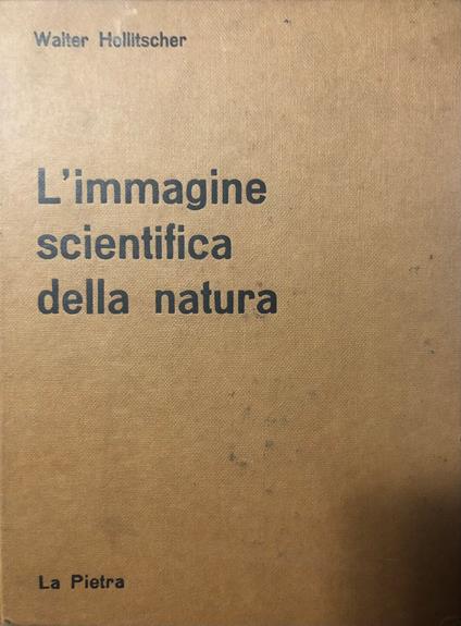 L' immagine scientifica della natura - Walter Hollitscher - copertina