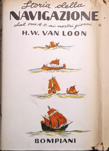 Storia della navigazione dal 5000 a.c. ai nostri giorni - Hendrik Willem Van Loon - copertina