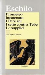 Prometeo incatenato-I persiani-I sette contro Tebe-Le supplici. Testo greco a fronte