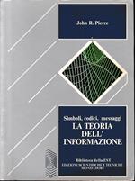 La teoria dell'informazione. Simboli, codici, messaggi