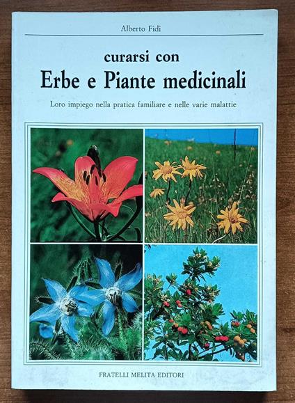 Erbe e piante medicinali. Loro impiego nella pratica familiare e nelle varie malattie - Alberto Fidi - copertina