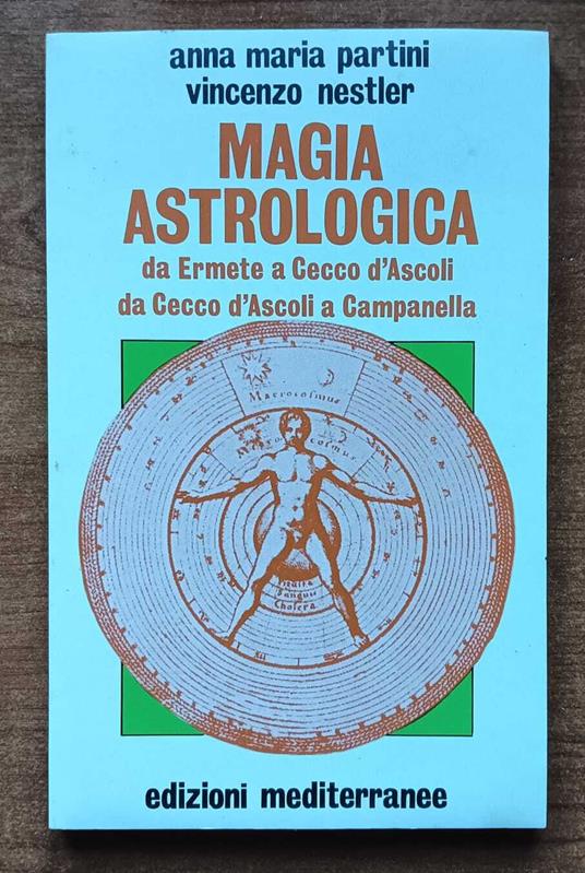Magia astrologica Da Ermete a Cecco d'Ascoli e a Campanella - Anna Maria Partini - copertina