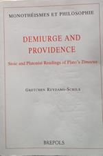Demiurge and Providence: Stoic and Platonist Readings of Plato's Timaeus