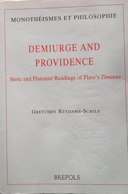 Demiurge and Providence: Stoic and Platonist Readings of Plato's Timaeus - copertina