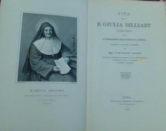 Vita della B. Giulia Billiart fondatrice della congregazione delle suore di N. Signora - Vincenzo Sardi - copertina