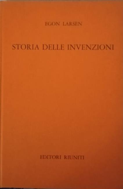 Storia delle invenzioni - Egon Larsen - copertina