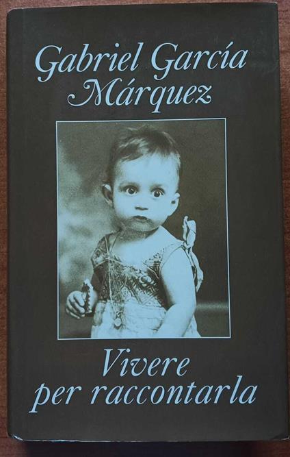 Vivere per raccontarla - Gabriel García Márquez - copertina