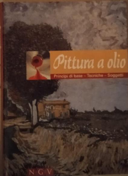 Pittura a olio - principi di base - tecniche - soggetti - copertina