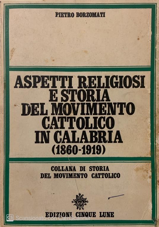 Aspetti religiosi e storia del movimento cattolico in Calabria (1860-1919) - Pietro Borzomati - copertina