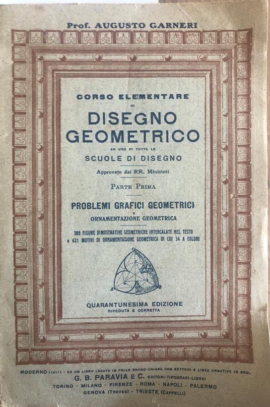 Corso elementare di disegno geometrico. Parte Prima 41° Edizione - Augusto Garneri - copertina