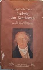 Ludwig van Beethoven. Le nove sinfonie e le altre opere per orchestra