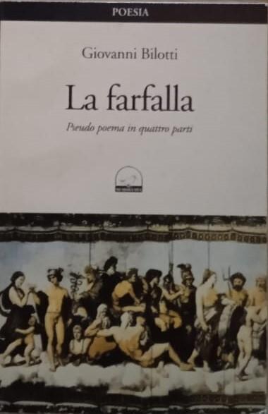 La farfalla. Pseudo poema in quattro parti - Giovanni Bilotti - copertina