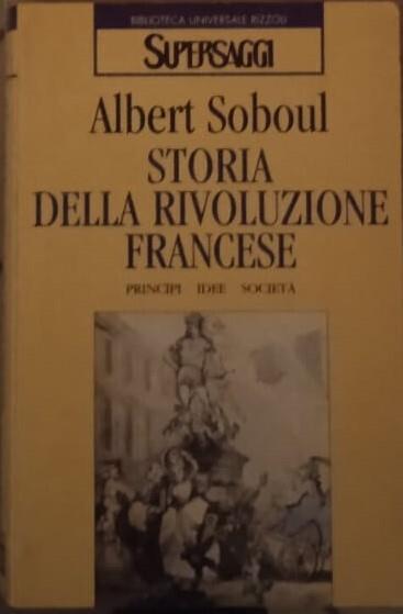 Storia della Rivoluzione francese. Princìpi, idee, società - Albert Soboul - copertina