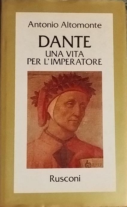 Dante. Una vita per l'imperatore - Antonio Altomonte - copertina