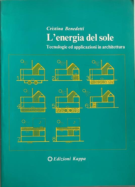 L' energia del sole. Tecnologie ed applicazioni in architettura - Cristina Benedetti - copertina