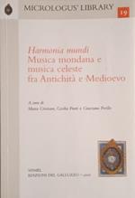 Harmonia mundi. Musica mondana e musica celeste fra antichità e Medioevo