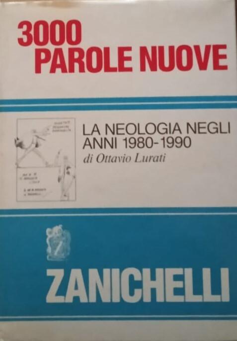3000 parole nuove. La neologia negli anni 1980-1990 - Ottavio Lurati - copertina