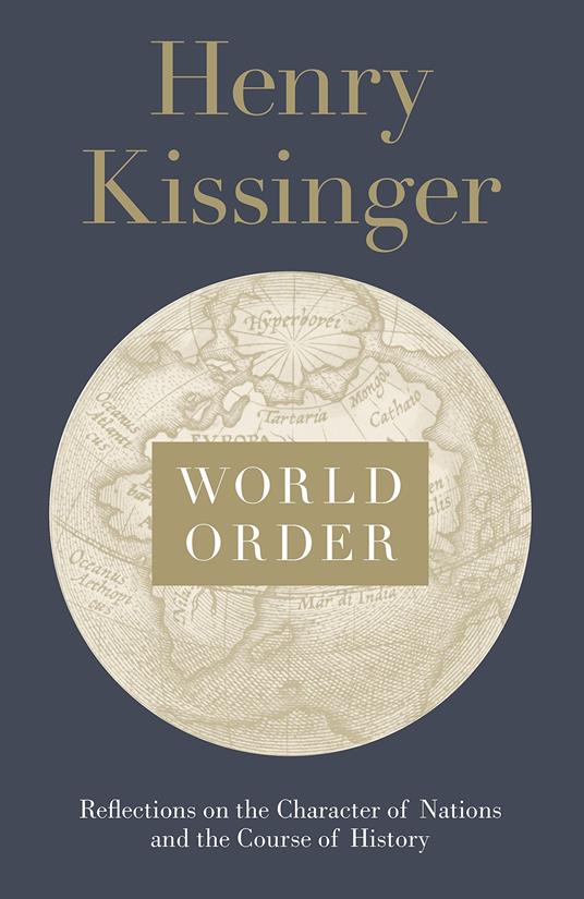 World Order: Reflections on the Character of Nations and the Course of History - Henry Kissinger - copertina