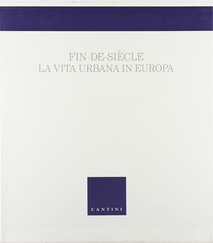 Fin-de-Siècle. La vita urbana in Europa - Giovanni Fanelli - copertina