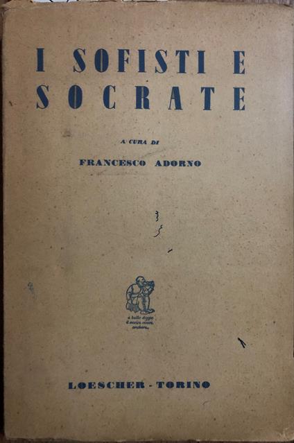 I Sofisti e Socrate un antologia dai frammenti e dalle testimonianze - Francesco Adorno - copertina