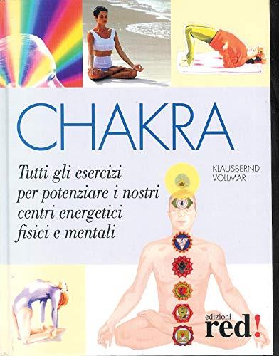Chakra. Tutti gli esercizi per potenziare i nostri centri energetici fisici e mentali - Klausbernd Vollmar - copertina