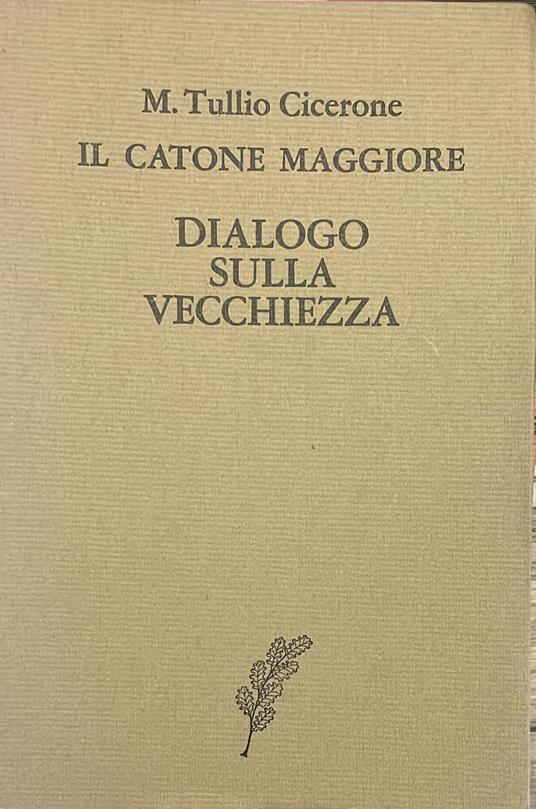 Il Catone maggiore Dialogo sulla vecchiezza - M. Tullio Cicerone - copertina