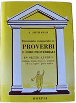 Dizionario comparato di proverbi e modi proverbiali latini, italiani, francesi, spagnoli, tedeschi, inglesi e greci antichi