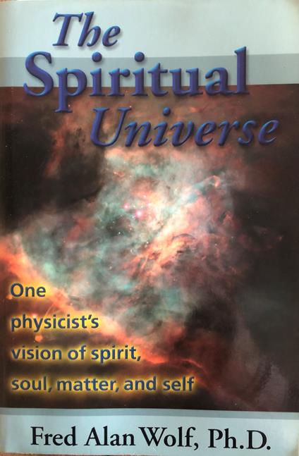 The Spiritual Universe. One Physicists Vision of Spirit, Soul, Matter, and Self - copertina