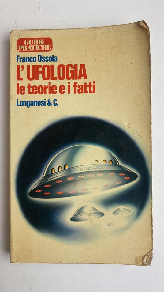 L' ufologia. Le teorie e i fatti - Franco Ossola - copertina