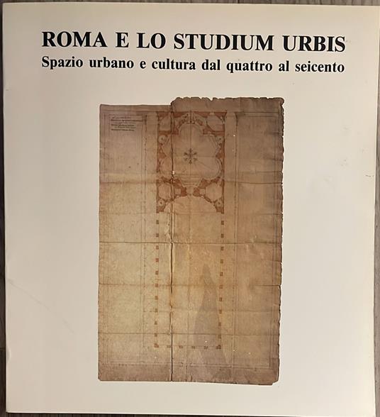 Roma e lo studium urbis. Spazio urbano e cultura dal quattro al seicento - copertina