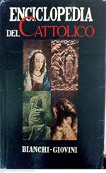 Enciclopedia del cattolico. Seconda parte il repertorio del cattolico A-L