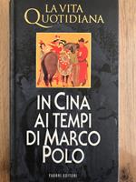 La Vita Quotidiana in Cina ai tempi di Marco Polo