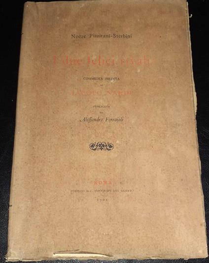 I due felici rivali commedia inedita di Jacopo Nardi publicata da Alessandro Ferrajoli - Jacopo Nardi - copertina