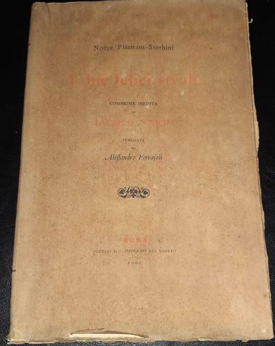 I due felici rivali commedia inedita di Jacopo Nardi publicata da Alessandro Ferrajoli - Jacopo Nardi - copertina