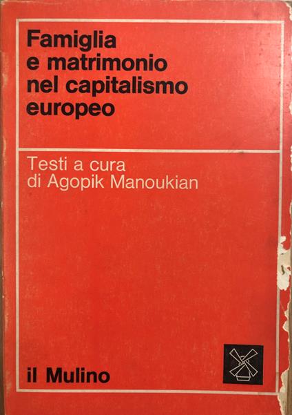 Famiglia e matrimonio nel capitalismo europeo - Agopik Manoukian - copertina
