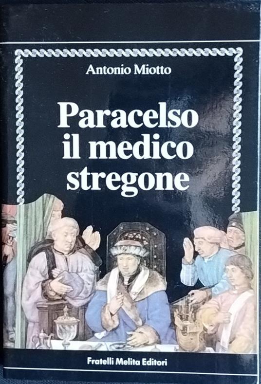 Paracelso il medico stregone - Antonio Miotto - copertina