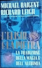 L' elisir e la pietra. La tradizione della magia e dell'alchimia